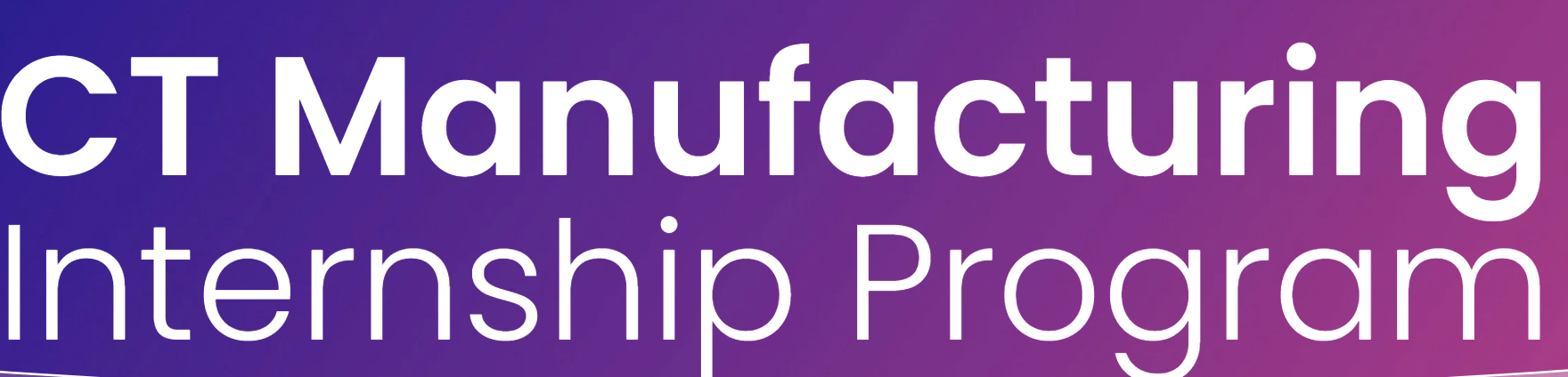 CT Manufacturing Internship Banner